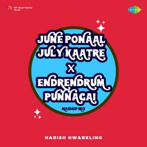 June Ponaal July Kaatre X Endrendrum Punnagai (From Unnale Unnale)  [Mashup Mix] - Single (2023) (Harris Jayaraj)